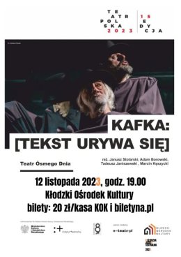 "KAFKA: [TEKST URYWA SIĘ]" Teatr Ósmego Dnia