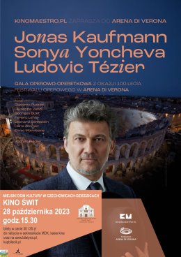 Jonas Kaufmann & Sonya Yoncheva & Ludovic Tézier. Gala operowo-operetkowa Arena di Verona