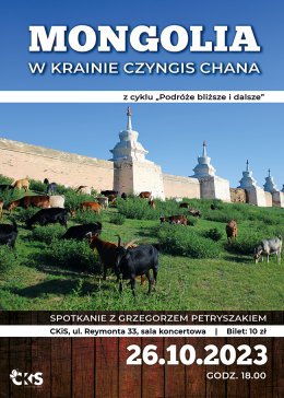 „Podróże bliższe i dalsze” spotkanie z  Grzegorzem Petryszakiem „Mongolia" - w krainie Czyngis Chana"