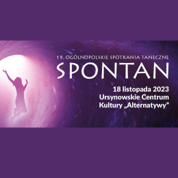 19. Ogólnopolskie Spotkania Taneczne SPONTAN 2023