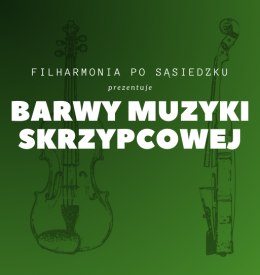Barwy muzyki skrzypcowej - koncert z cyklu "Filharmonia po sąsiedzku”