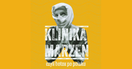 Klinika Marzeń czyli botox po polsku