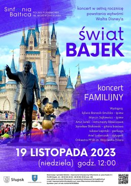Koncert familijny - ŚWIAT BAJEK. KONCERT W SETNĄ ROCZNICĘ POWSTANIA WYTWÓRNI WALTA  DISNEY'A
