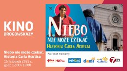 Drogowskazy: projekcja filmu "Niebo nie może czekać. Historia Carla Acutisa"