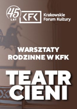 Teatr cieni | Warsztaty rodzinne w KFK