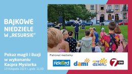 Bajkowe Niedziele: pokaz magii i iluzji w wykonaniu Kacpra Mysiorka