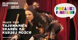Teatr Trip "Tajemnica skarbu na kurzej nóżce" PORANEK FAMILIJNY