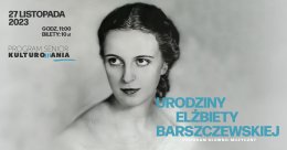 „Urodziny Elżbiety Barszczewskiej” program słowno-muzyczny