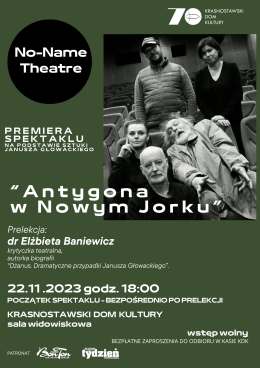 PREMIERA SPEKTAKLU "ANTYGONA W NOWYM JORKU" W WYKONANIU NO-NAME THEATRE