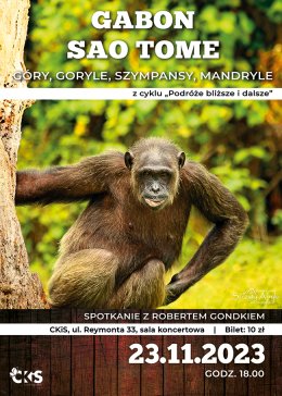 „Podróże bliższe i dalsze” spotkanie z Robertem Gondkiem „Gabon, Sao Tome - góry, goryle, szympansy, mandryle”
