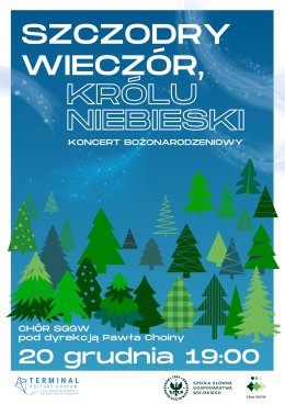 Szczodry wieczór, Królu Niebieski - koncert kolęd i utworów świątecznych w wykonaniu Chóru SGGW