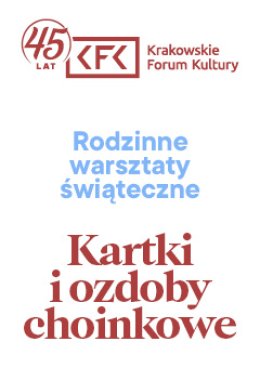 Rodzinne warsztaty świąteczne: kartki i ozdoby choinkowe