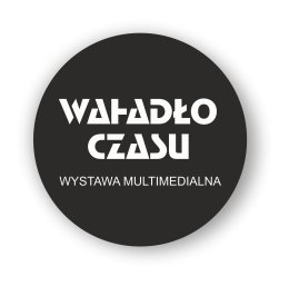 Wystawa multimedialna - WAHADŁO CZASU