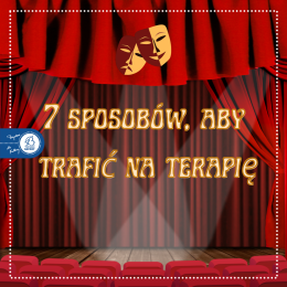 7 sposobów, aby trafić na terapię - Spektakl Teatralny