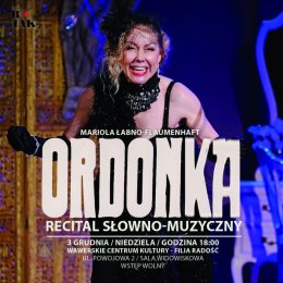 ORDONKA - recital słowno-muzyczny w wykonaniu Marioli Łabno- Flaumenhaft