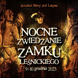 Nocne Zwiedzanie Zamku – Bitwa pod Lutynią