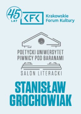 Stanisław Grochowiak | Poetycki Uniwersytet Piwnicy pod Baranami