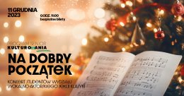 "Na dobry początek" Koncert studentów wydziału wokalno - aktorskiego Uniwersytetu Muzycznego Fryderyka Chopina