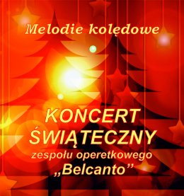 "Melodie kolędowe"- koncert zespołu operetkowego Belcanto