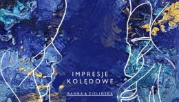 IMPRESJE KOLĘDOWE  DUET: BAŃKA & ZIELIŃSKA
