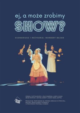 „Ej, a może zrobimy show?” – spektakl muzyczno – komediowy