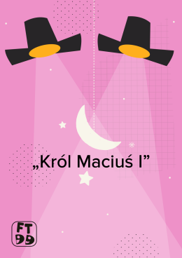 KRÓL MACIUŚ I - Festiwal Teatrów dla Dzieci 2024
