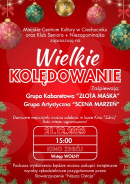 WIELKIE KOLĘDOWANIE z Grupą Artystyczną "Scena Marzeń" i Grupą Kabaretową "Złota Maska", Kino Zdrój w Ciechocinku