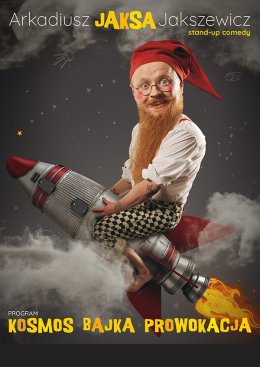 Arkadiusz Jaksa Jakszewicz - Kosmos, Bajka, Prowokacja