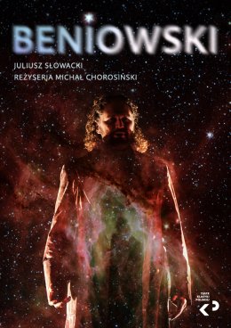Teatr Klasyki Polskiej: Juliusz Słowacki "Beniowski"