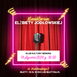 Piosenki i monologi ' KLIMAKTERIUM" w wykonaniu Elżbiety Jodłowskiej