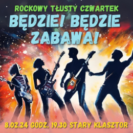 Będzie! Będzie Zabawa! - Rockowy Tłusty Czwartek