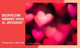 Walentynki: Bezpieczne Rendez-Vous w Resursie