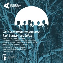 Jak nie zabiłem swojego ojca i jak bardzo tego żałuję | spektakl Teatru Łaźnia Nowa i Teatru im. Stefana Żeromskiego w Kielcach