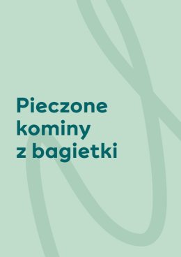Warsztaty w SKENDE - Pieczone kominy z bagietki