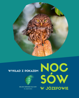 Noc Sów w Józefowie/wykład z pokazem