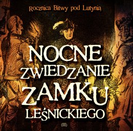 Nocne Zwiedzanie Zamku – Bitwa pod Lutynią