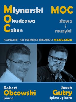 Koncert pamięci Jerzego Mamcarza „MOC słowa i muzyki - Młynarski, Okudżawa, Cohen”