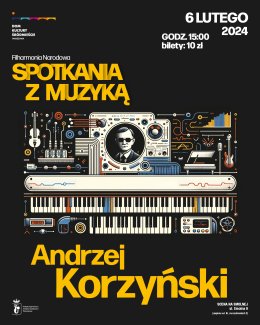 Filharmonia Narodowa SPOTKANIA Z MUZYKĄ "Andrzej Korzyński"