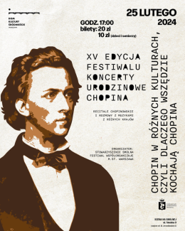 "Chopin w różnych kulturach czyli dlaczego wszędzie kochają Chopina" XV EDYCJA FESTIWALU KONCERTY URODZINOWE CHOPINA