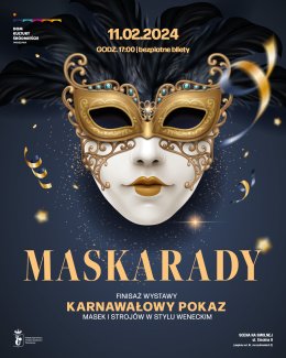 MASKARADY Finisaż wystawy i karnawałowy pokaz masek i strojów weneckich