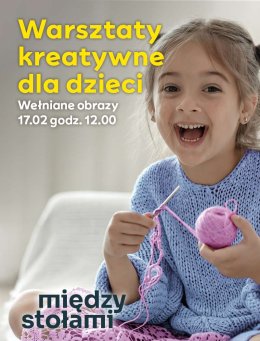 Warsztaty Kreatywne dla Dzieci: Wełniane obrazy