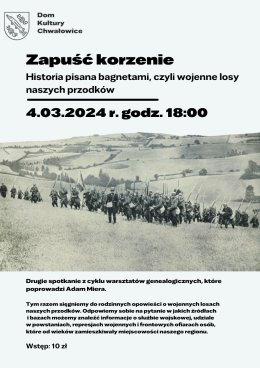 Zapuść korzenie - historia pisana bagnetami, czyli wojenne losy naszych przodków.