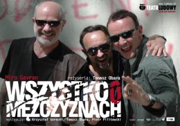 WSZYSTKO O MĘŻCZYZNACH - spektakl w wykonaniu Teatru Ludowego w Krakowie