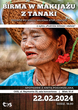 Z cyklu „Podróże bliższe i dalsze” spotkanie z Anitą Pogorzelską „Birma w makijażu z Tanaki”
