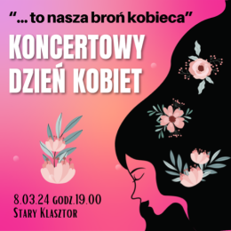 "... to nasza broń kobieca" - koncertowy Dzień Kobiet