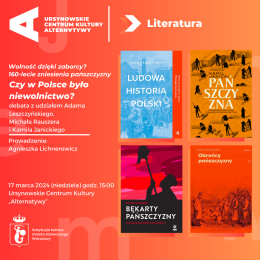 „Czy w Polsce było niewolnictwo?" | debata z udziałem Adama Leszczyńskiego, Michała Rauszera i Kamila Janickiego | wydarzenie w ramach obchodów 160-lecia zniesienia pańszczyzny