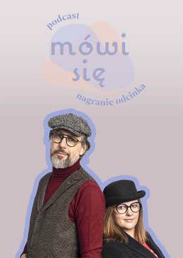 Podcast "Mówi się" - nagranie odcinka, Joanna Kołaczkowska i Szymon Majewski