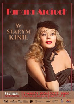 Recital Tamary Arciuch "W STARYM KINIE. PIOSENKI DWUDZIESTOLECIA MIĘDZYWOJENNEGO"