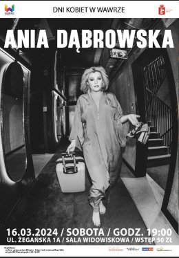 Dni Kobiet w Wawrze – Koncert Ani Dąbrowskiej / 16.03.2024 / WCK Międzylesie