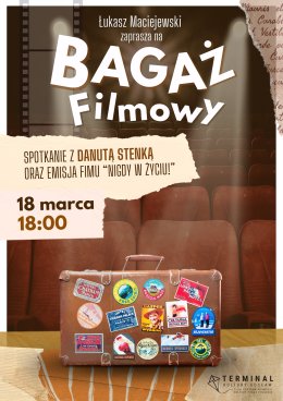 Bagaż filmowy: Łukasz Maciejewski zaprasza na spotkanie z Danutą Stenką i projekcję filmu pt. Nigdy w życiu!